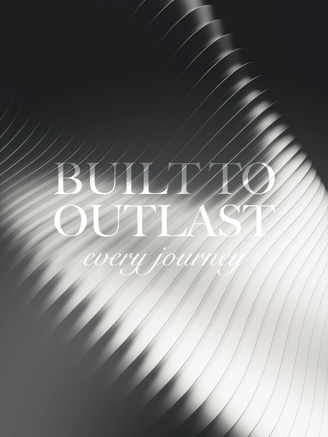 Black and white abstract design with 'Built to Outlast every journey' text